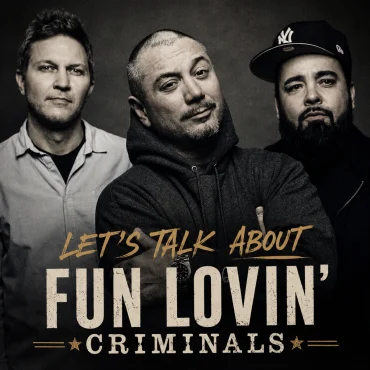 Let’s Talk About: Fun Lovin’ Criminals