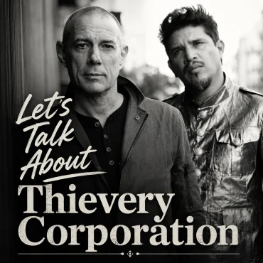 Let’s Talk About – Thievery Corporation
